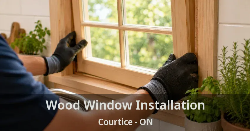 Wood Window Installation Courtice - ON